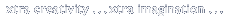Xtra Creativity . . . Xtra Imagination